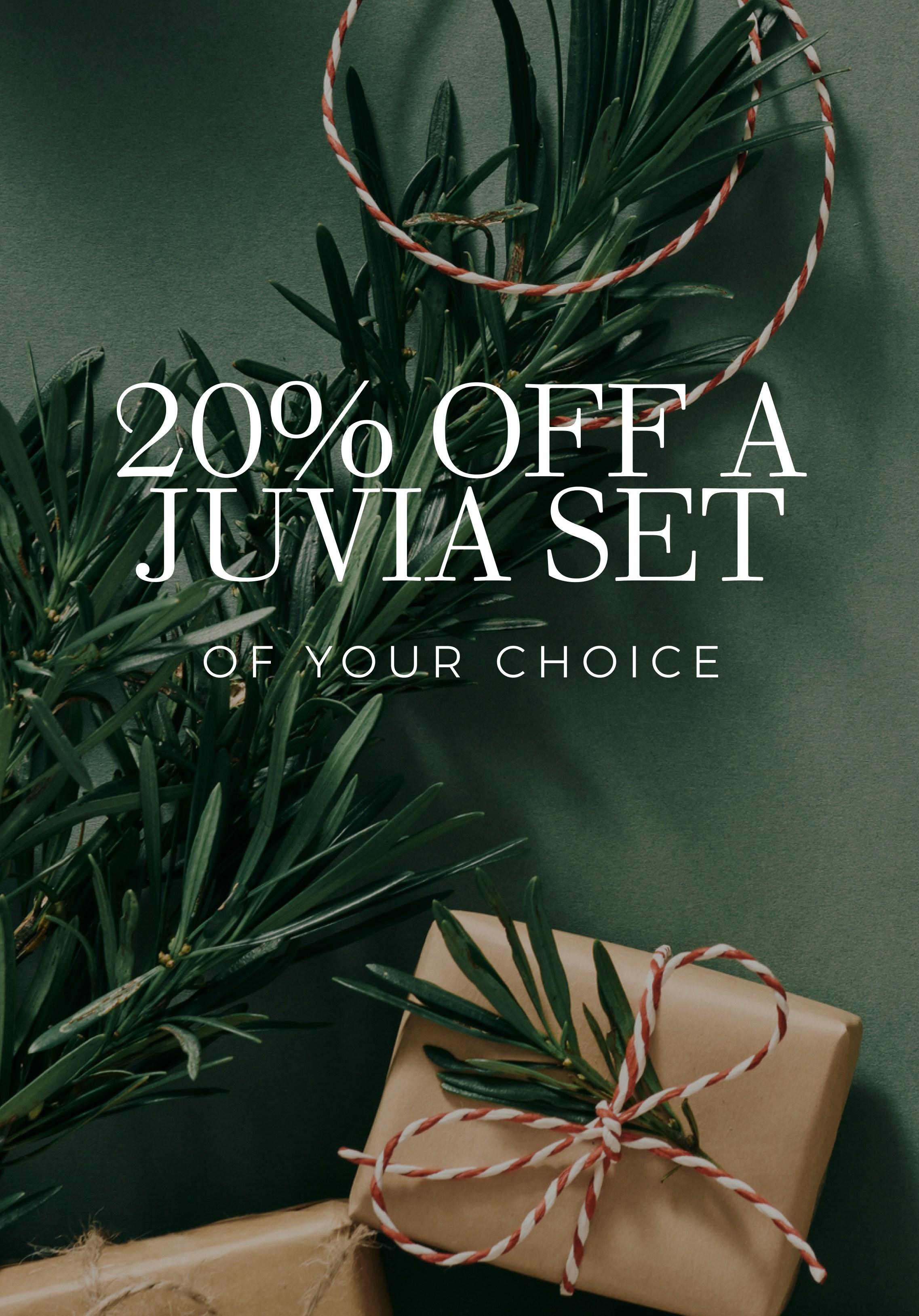 20% OFF A JUVIA SET